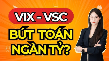VIX VSC bút toán ngàn tỷ 2025 NHƯNG CÓ NÊN THAM GIA?