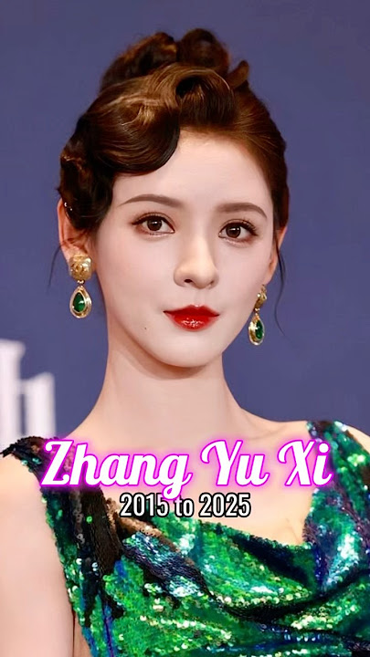 Zhang Yu Xi evolution from 2015 to 2025