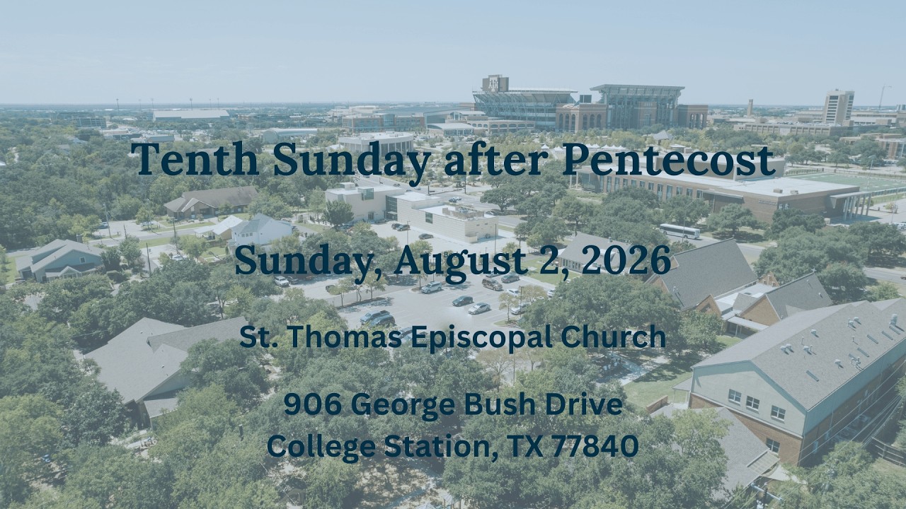 Tenth Sunday After Pentecost, August 2, 2026. St. Thomas Episcopal Church, College Station, TX