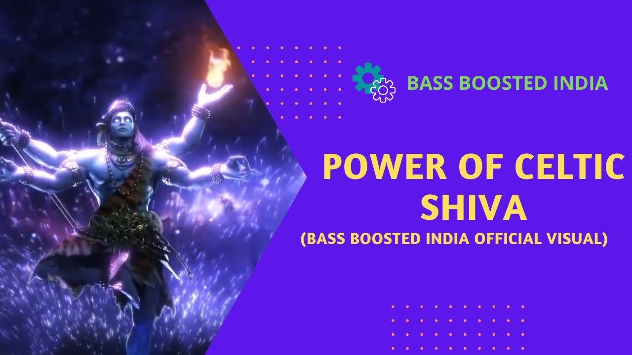 Power of Celtic Shiva - Bass Boosted India Official Visual | PSYTRANCE