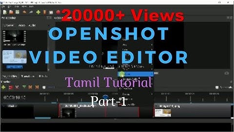 Openshot Video Editor Tutorial | Part-1| Tamil | Tutorial for beginners in 10 Minutes