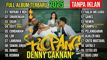 DENNY CAKNAN X NDX ROPANG FULL ALBUM | TANPA IKLAN | TRENDING