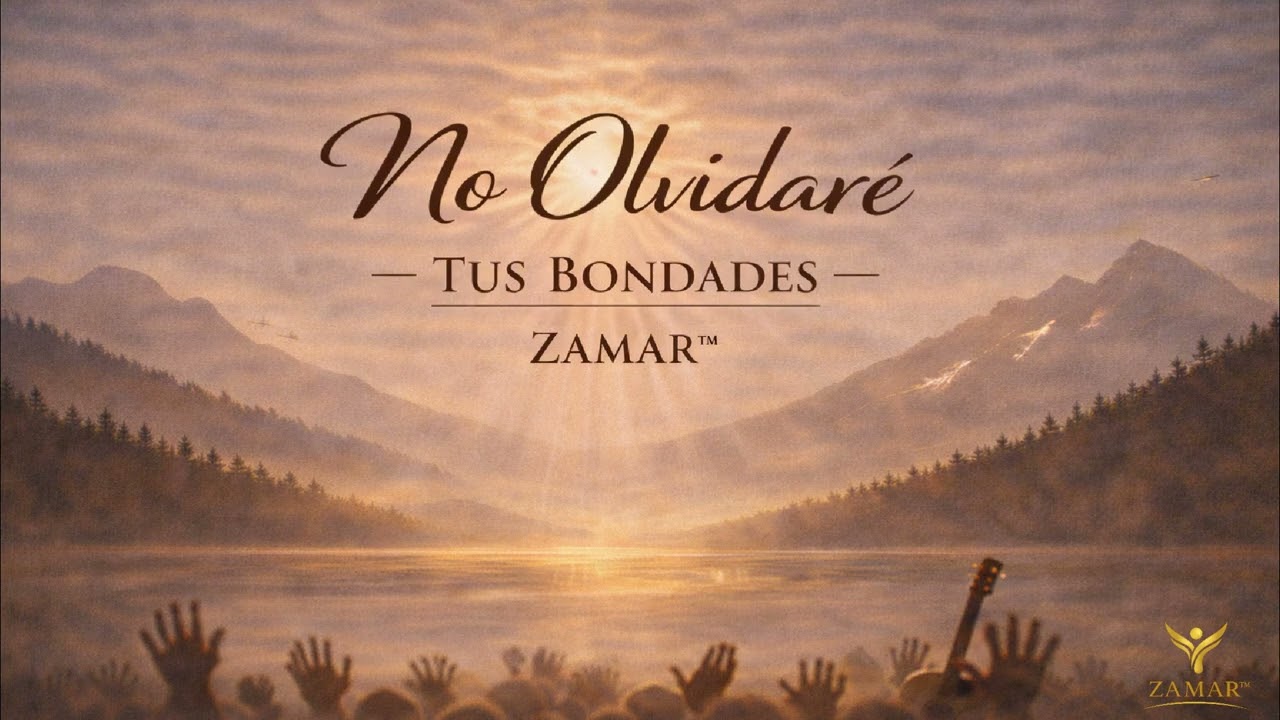 No Olvidaré Tus Bondades | Canto de Adoración – ZAMAR™ (Salmo 103)