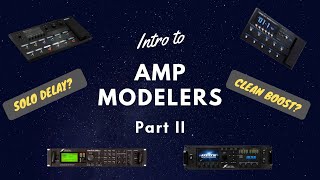 Intro to Amp Modelers Part II - Drive to Tighten the Rhythm and Delay for Leads