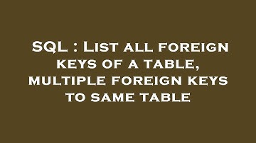 SQL : List all foreign keys of a table, multiple foreign keys to same table