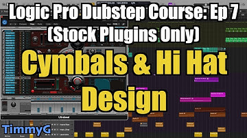 Logic Pro Dubstep Course (Stock Plugins Only) – Ep. 7: Cymbals & Hi Hats Design