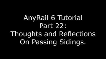 AnyRail 6 Tutorial: Video 22- Thoughts On Passing Sidings