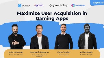 [Webinar] Maximize User Acquisition in Gaming Apps - SocialPeta, Äppska, SHAREit & Game Factory