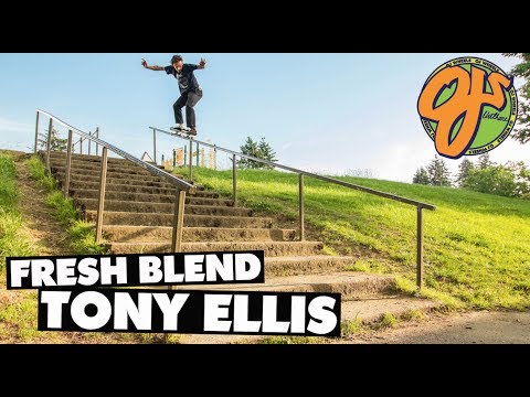 Fresh Blend: Tony Ellis | OJ Wheels