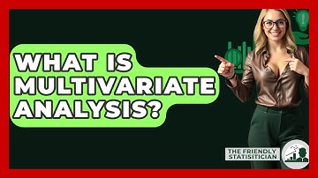 What Is Multivariate Analysis? - The Friendly Statistician