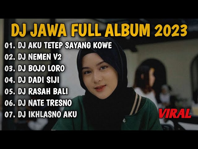 DJ JAWA FULL ALBUM 2023 || DJ AKU TETEP SAYANG KOWE X NEMEN FULL ALBUM VIRAL TIKTOK TERBARU 2023 class=