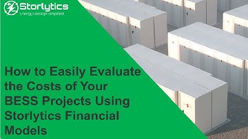 How to Easily Evaluate the Costs of Your BESS Projects Using Storlytics Financial Models