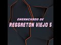 Enganchado De Reggaeton Viejo 5