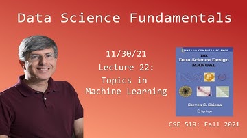 CSE 519 --- Lecture 22: Topics in Machine Learning (Fall 2021)