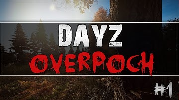 DayZ: Overpoch - Series 1 - Part 1 - Chopper Crash!