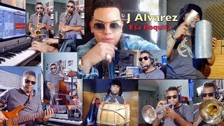Video thumbnail of "J Alvarez - Esa Boquita arr: Pedro Valdez"