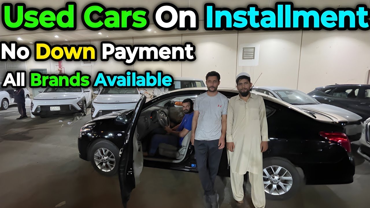 Brand New & Used Cars On Installments Without Down Payment | All Brands Of Cars On Installments