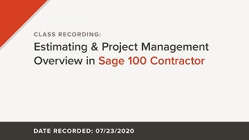 Class Recording: Estimating & Project Management Overview in Sage 100 Contractor