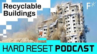 Why don’t we recycle buildings? | Hard Reset Podcast #2
