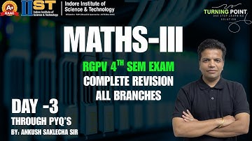 DAY 3 | Mathematics III | RGPV FOURTH SEM EXAM | IIST | RGPV | Ankush Saklecha