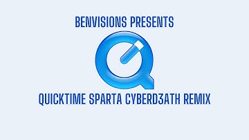 QuickTime Sparta CyberD3ath Remix (my version)