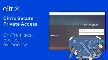 Citrix Secure Private Access On-Premises - End-user experience
