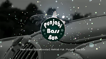 Peek A Boo (Bass Boosted) Mehtab Virk | Punjabi Bass Box
