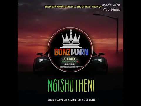 Ngishutheni_Goon Flavour X Master Kg X Eemoh[BonzMarn Local Bounce ReMix]2025🇵🇬