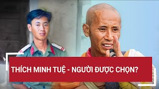 TRỰC TIẾP NÓNG: Thích Minh Tuệ - người được chọn?