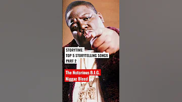 Top 5 Storytelling Songs Part 2 | The Notorious BIG N*ggaz Bleed