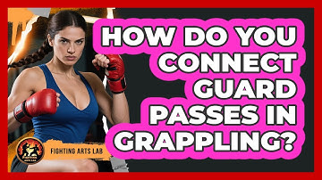 How Do You Connect Guard Passes In Grappling? - Fighting Arts Lab