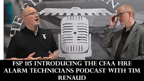 Introducing the CFAA Fire Alarm Technicians Podcast with Tim Renaud