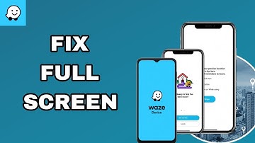 How To Fix And Solve Full Screen On Waze App | Final Solution