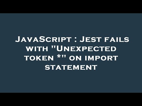 JavaScript : Jest fails with "Unexpected token *" on import statement