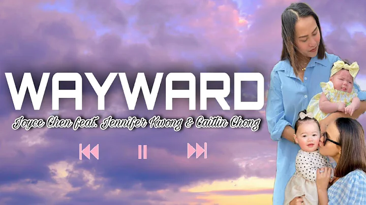 WAYWARD-Joyce Chen feat. Jennifer Kwong & Caitlin ...