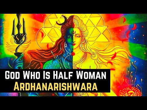 Ardhanarishwara - The God Who Is Half Man - Half Woman