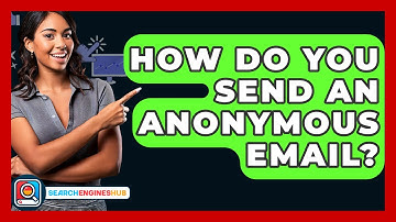 How Do You Send An Anonymous Email? - SearchEnginesHub.com
