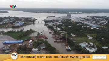 XÂY DỰNG HỆ THỐNG THỦY LỢI KIỂM SOÁT MẶN NGỌT ĐBSCL