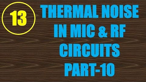 MIC&RFSD | Lecture-13 | Thermal Noise in MIC & RF System Design Part-10 (DrainCurrent Noise MOSFETs)