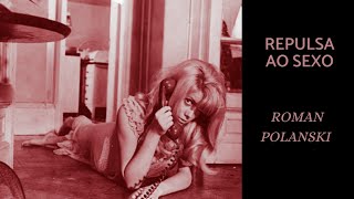 Repulsa ao Sexo (1965), de Roman Polanski, com Catherine Deneuve, filme completo em 1080p, legendado