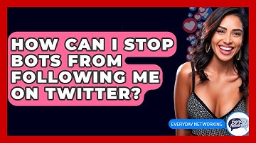 How Can I Stop Bots From Following Me On Twitter? - Everyday-Networking