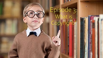 Intellectual Property for Kids, Ep.3: What is Copyright?