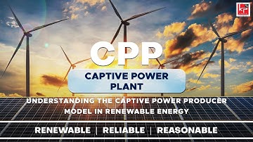 Captive Power Producer: A Smart Choice for Sustainable Power!