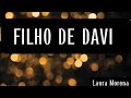 FILHO DE DAVI- PLAYBACK CONTRALTO- LAURA MORENA