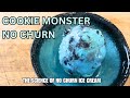 The science of no churn ice cream  cookie monster no churn