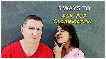 5 Ways to Ask for Clarification