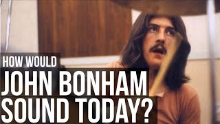 HOW WOULD JOHN BONHAM SOUND TODAY? (Quantized)