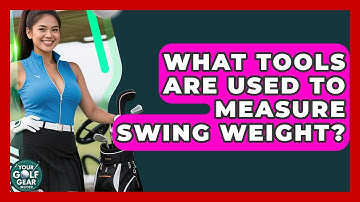 What Tools Are Used To Measure Swing Weight? - Your Golf Gear Insider