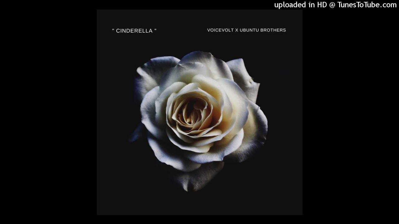 Ubuntu Brothers - Cinderella_(ft. Voicevolt)