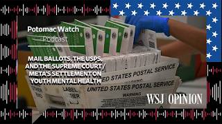 Mail Ballots, the USPS, and the Supreme Court / Meta's Settlement on Youth Mental Health